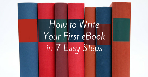 How to Write Your First eBookin 7 Easy Steps